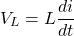 \[V_L = L \frac{di}{dt} \]