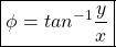 \[\boxed{\phi = tan^{-1} \frac{y}{x}} \]