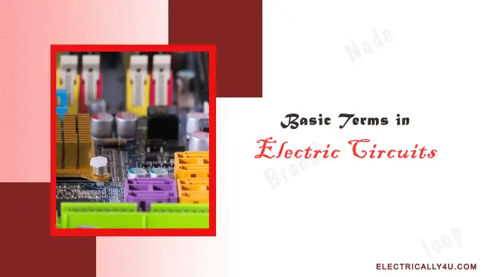 Basic Terms in Electric Circuits | Types of networks