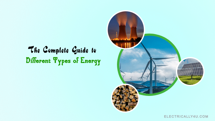 The Complete Guide to Different Types of Energy