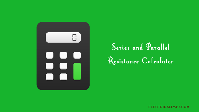 Series and Parallel resistance Calculator