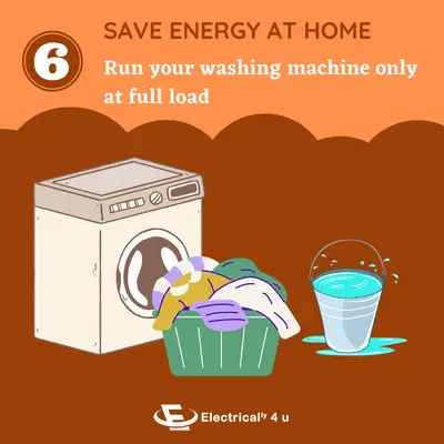 Run your washing machine only at full load to save energy