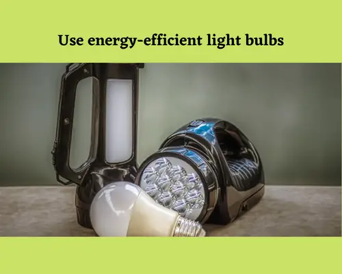 Energy conservation method - Use energy-efficient light bulbs